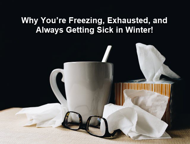 Why You’re Freezing, Exhausted, and Always Getting Sick in Winter — And How Traditional Chinese Medicine Can Help